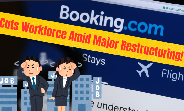 Booking.com Cuts Workforce Amid Major Restructuring: What It Means For The Travel Giant.